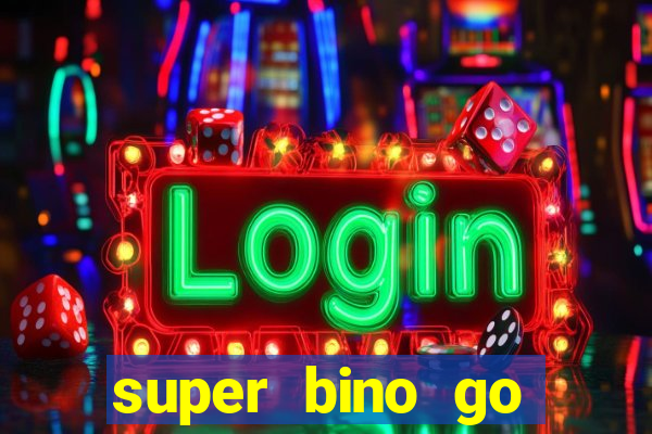 super bino go dinheiro infinito 2024